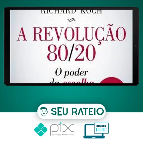 A Revolução 80/20: O Poder da Escolha - Richard Koch