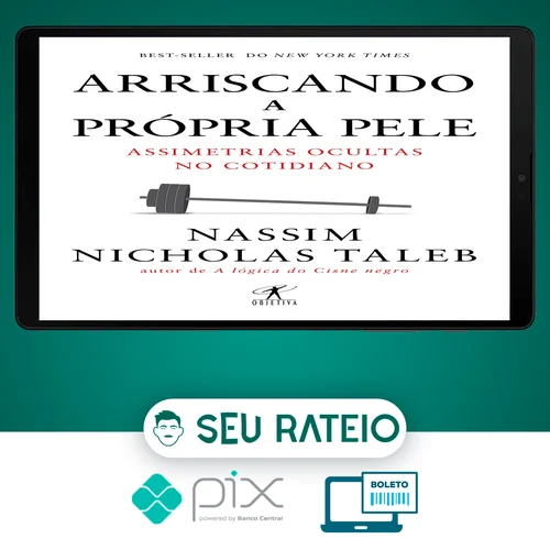 Arriscando a Própria Pele - Nassim Nicholas Taleb