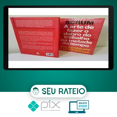 SCRUM: A Arte de Fazer o Dobro do Trabalho na Metade do Tempo - Jeff Sutherland