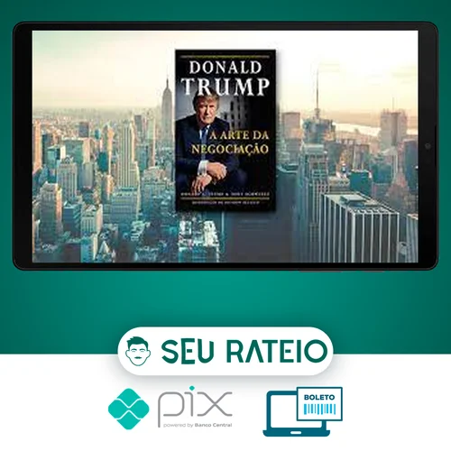 Donald J. Trump: A Arte da Negociação - Tony Schwartz