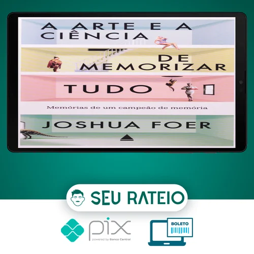 A Arte e a Ciência de Memorizar Tudo - Joshua Foer