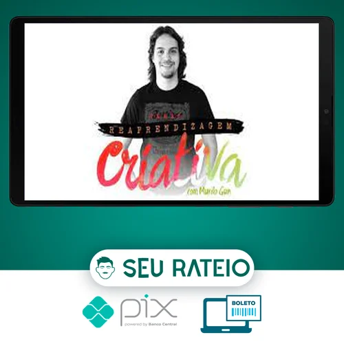 Curso Reaprendizagem Criativa - Murilo Gun