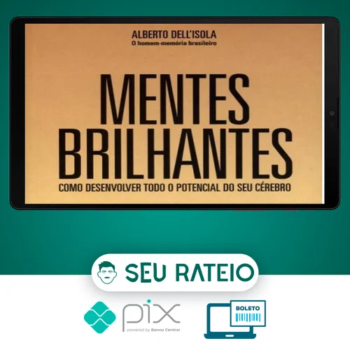 Mentes Brilhantes: Como Desenvolver Todo O Potencial do Seu Cérebro - Alberto Dell'Isola