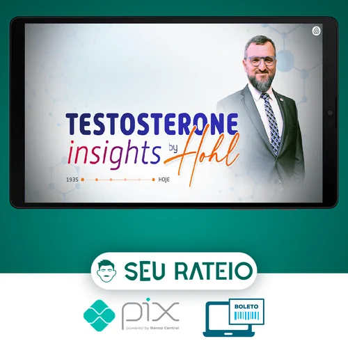 Testosterona INSIGHTS - Alexandre Hohl