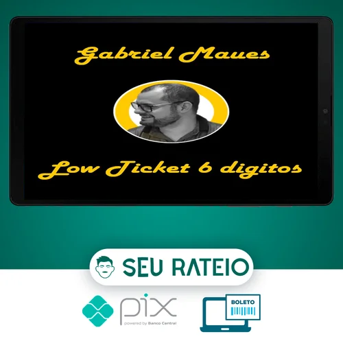 Low Ticket de 6 Digitos - Gabriel Maues