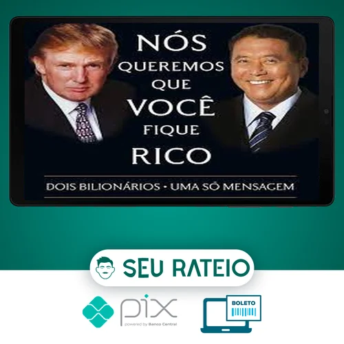 Nós Queremos Que Voce Fique Rico - Robert Kiyosaki, Donald Trump