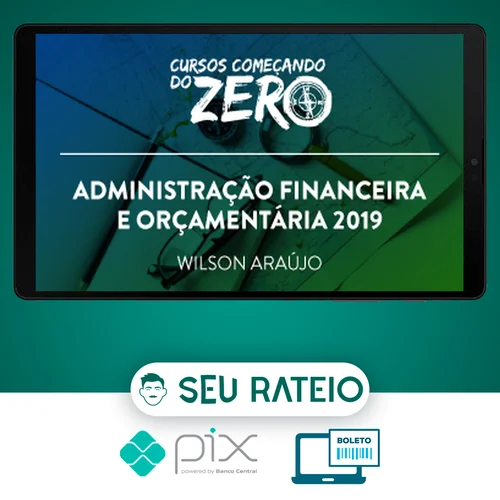 Começando do Zero: Administração Financeira e Orçamentária - Wilson Araújo