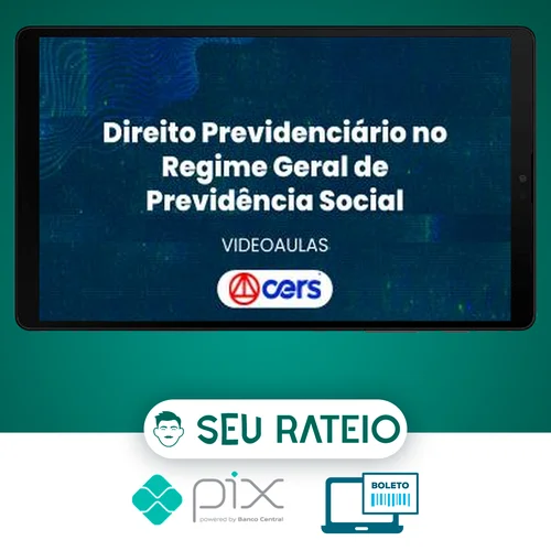 Curso de Prática Forense em Direito Previdenciário no Regime Geral de Previdência Social - CERS