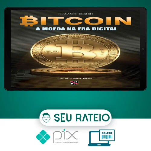 Bitcoin: A Moeda Na Era Digital - Fernando Ulrich