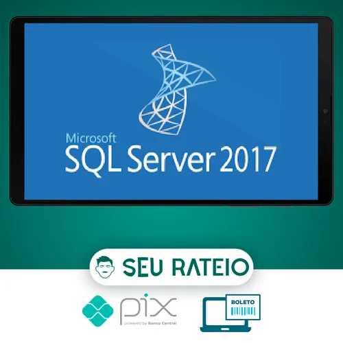 SQL Server 2017: Aprenda tudo sobre a linguagem SQL - Autor Desconhecido