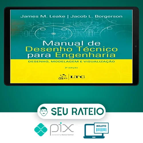 Manual de Desenho Técnico para Engenharia Desenho Modelagem e Visualização 2Ed - James M Leake