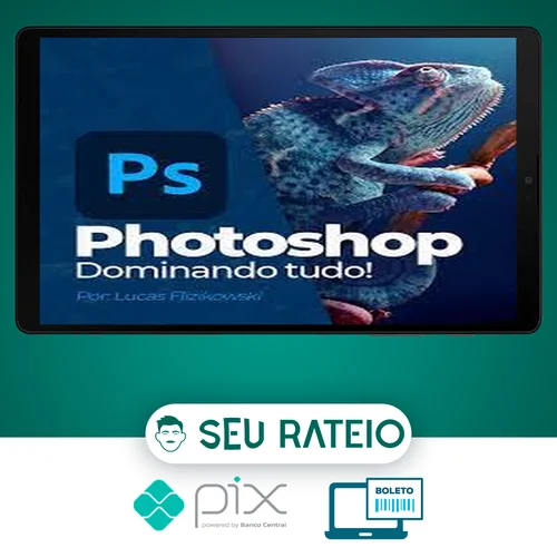 Photoshop: Dominando tudo - Lucas Flizikowski