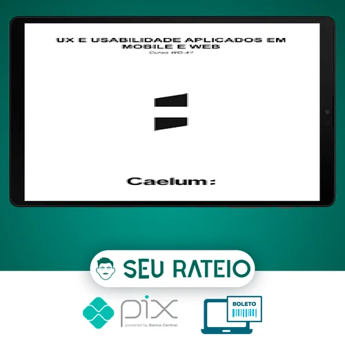 Apostila: Ux e Usabilidade Aplicados em Mobile Web - Caelum