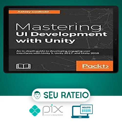 Packt: Mastering Ui Development With Unity - Dr. Ashley Godbold [English]