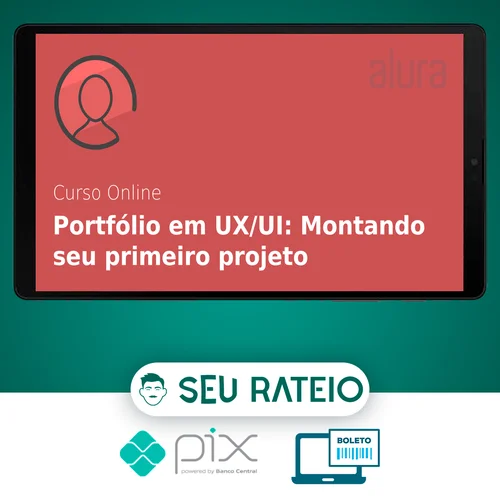 Portfólio em UX/UI: Montando Seu Primeiro Projeto - Alura