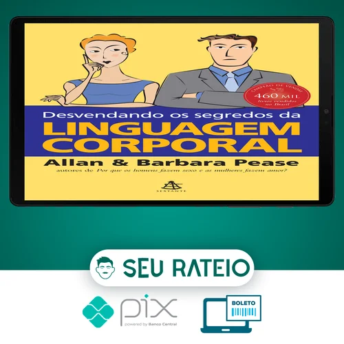 Desvendando os Segredos da Linguagem Corporal - Allan e Bárbara Pease