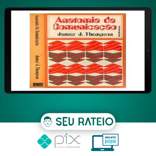 A Anatomia da Comunicação - James J Thompson