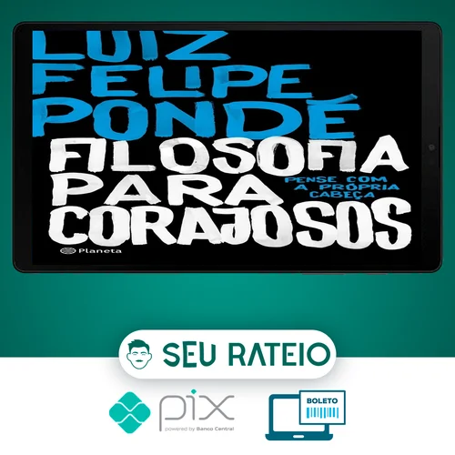 Filosofia para Corajosos - Luiz Felipe Ponde