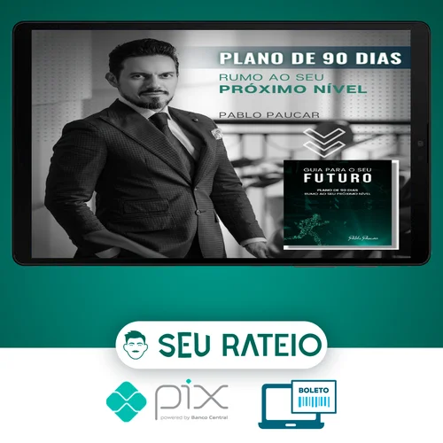 Guia Para o Seu Futuro: Plano de 90 Dias Rumo ao Seu Próximo Nível - Pablo Paucar