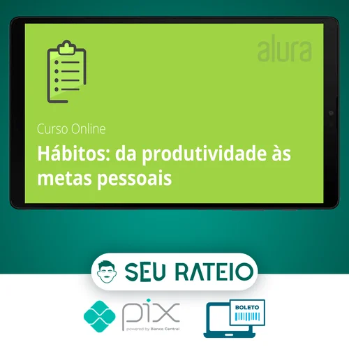 Hábitos de Produtividade para Metas Pessoais - Alura