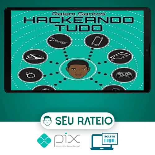 Hackeando Tudo - Raiam Santos