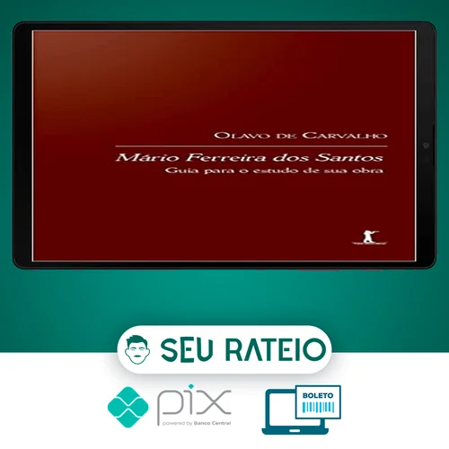 Mário Ferreira dos Santos: Guia para o Estudo da sua Obra - Olavo de Carvalho