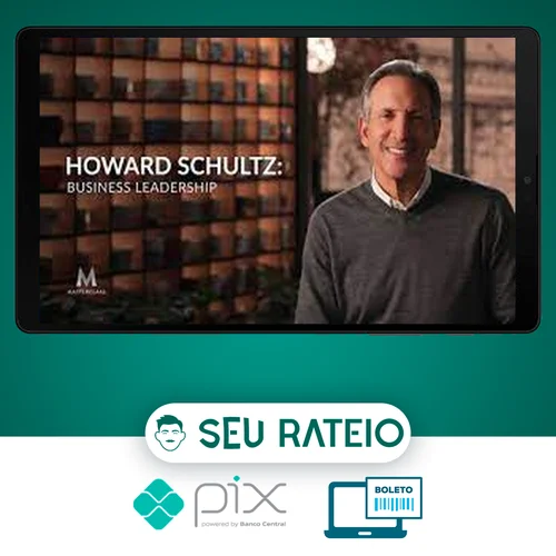 Masterclass: Business Leadership - Howard Schultz [INGLÊS]