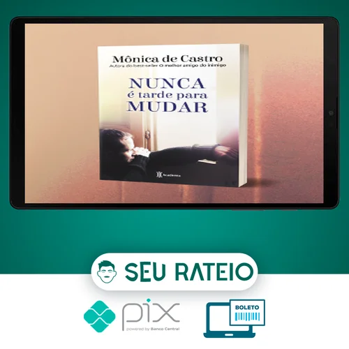 Nunca é Tarde para Mudar - Mônica de Castro