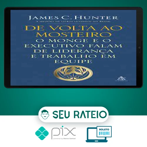 O Monge e o Executivo, De Volta ao Mosteiro - James C. Hunter