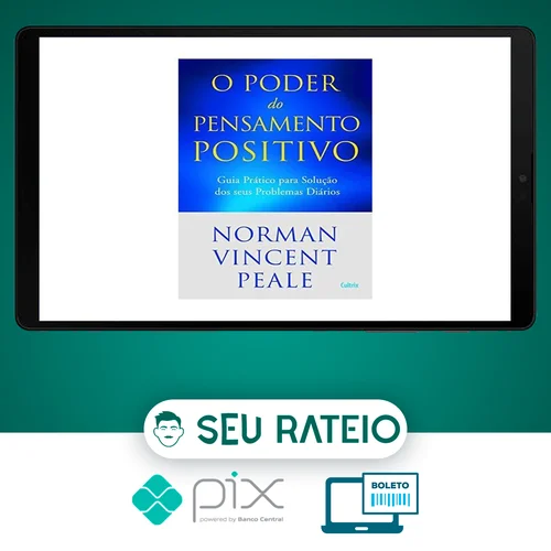 O Poder do Pensamento Positivo: Guia Prático Para Solução Dos Seus Problemas - Norman V. Peale