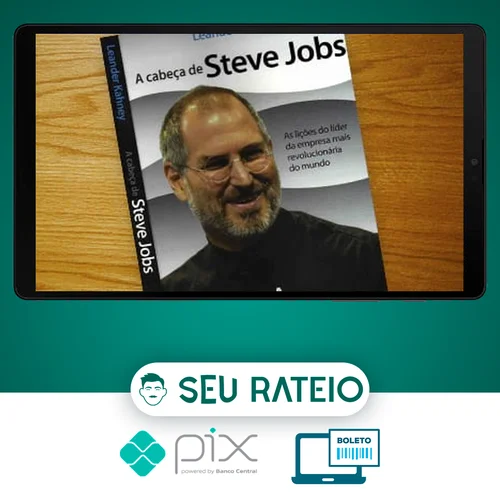 A Cabeça de Steve Jobs - Leander Kahney