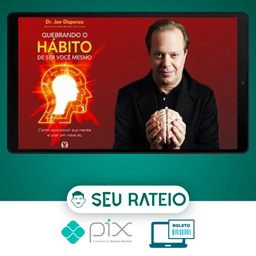 Quebrando o Habito de Ser Você - Joe Dispenza [Áudiobook + Ebook]