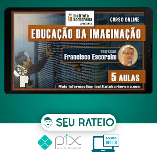 A Educação da Imaginação - Francisco Escorsim