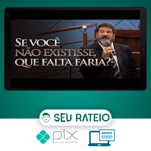 Se você não existisse, que falta faria? - Mario Sergio Cortella