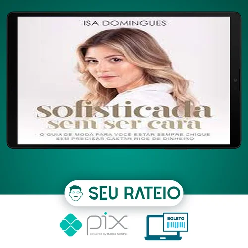 Sofisticada Sem Ser Cara - Isa Domingues