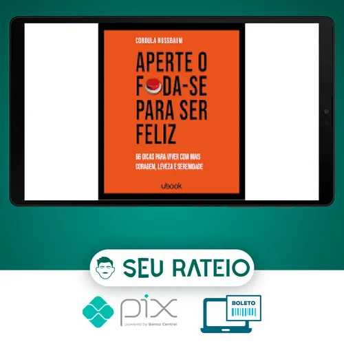 Ubook: Aperte O Foda-se Para Ser Feliz 66 Dicas Para Viver Com Mais Coragem, Leveza E Serenidade - Cordula Nussbaum