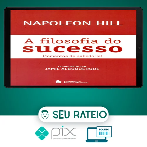 A Filosofia do Sucesso - Napoleon Hill