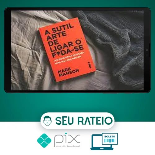 A Sutil Arte de Ligar o Foda-se - Mark Manson