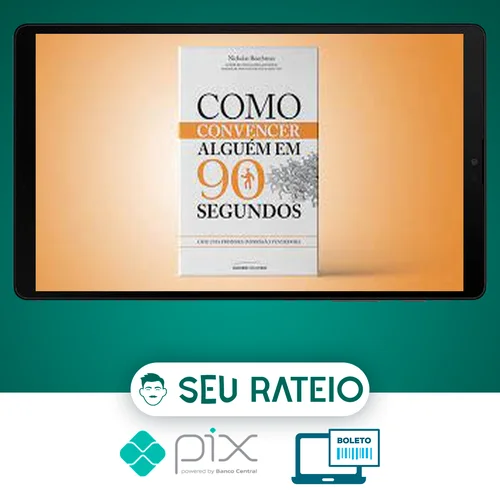 Como Convencer Alguém em 90 segundos - Nicholas Boothman