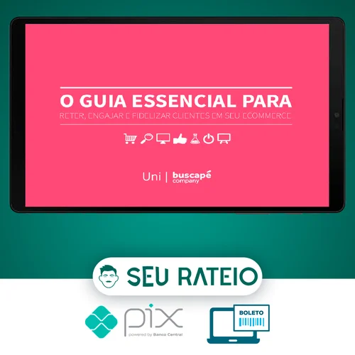 O Guia Essencial Para Reter Engajar e Fidelizar Clientes Em Seu Ecommerce - Buscapé Company