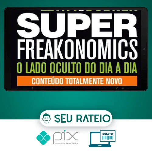 Freakonomics: O Lado Escondido de Todas a Coisas - Steven d. Levitt e Stephen J. Dubner