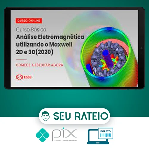 Curso Básico de Análise Eletromagnética Utilizando o Maxwell 2D e 3D com Ansys - Esss