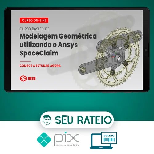 Curso Básico de Modelagem Geométrica Utilizando o Ansys Spaceclaim - Esss