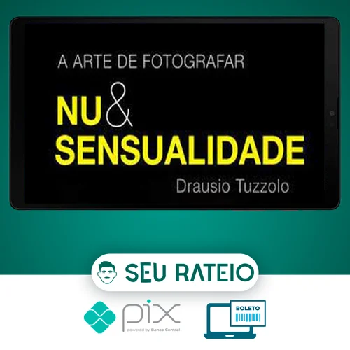 A Arte de Fotografar Nu & Sensualidade - Drausio Tuzzolo