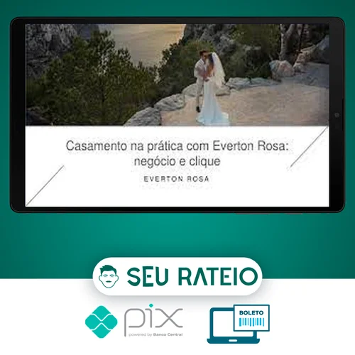 Casamento na Prática: Negócio e Clique - Everton Rosa