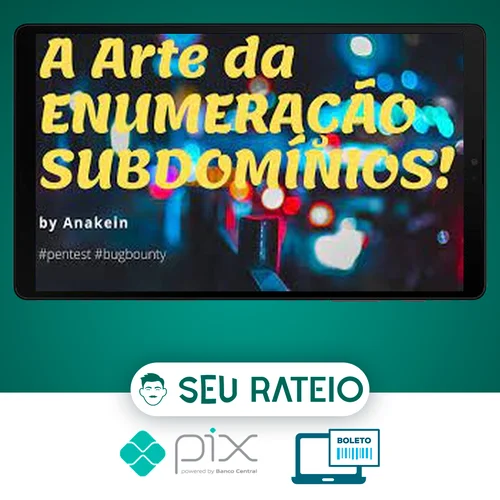 A Arte da Enumeração de Subdomínios - Eduardo Barbosa