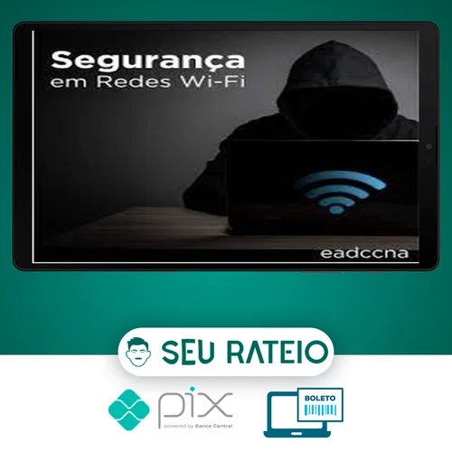 Curso Invasão de Redes Wifi (Pentest) - EADCCNA