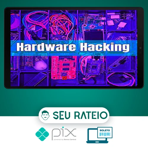 Hardware Hacking, IoT Pentest e Red Team Gadgets - Julio Della Flora