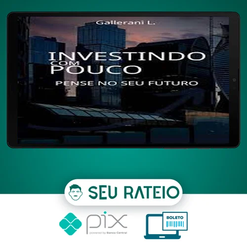 Investindo Com Pouco - Luiz Gallerani