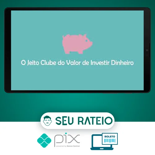 O Jeito Clube do Valor de Investir Dinheiro - Ramiro Gomes Ferreira